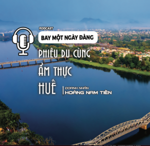 Phiêu du cùng ẩm thực Huế với doanh nhân Hoàng Nam Tiến